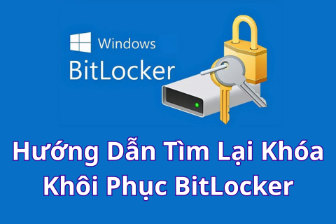 Hướng Dẫn Tìm Lại Khóa Khôi Phục BitLocker (BitLocker Recovery Key)